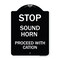 Signmission Stop Sound Horn Before Proceeding W/ Heavy-Gauge Aluminum Sign, 24" x 18", BW-1824-22842 A-DES-BW-1824-22842 - alternate 1